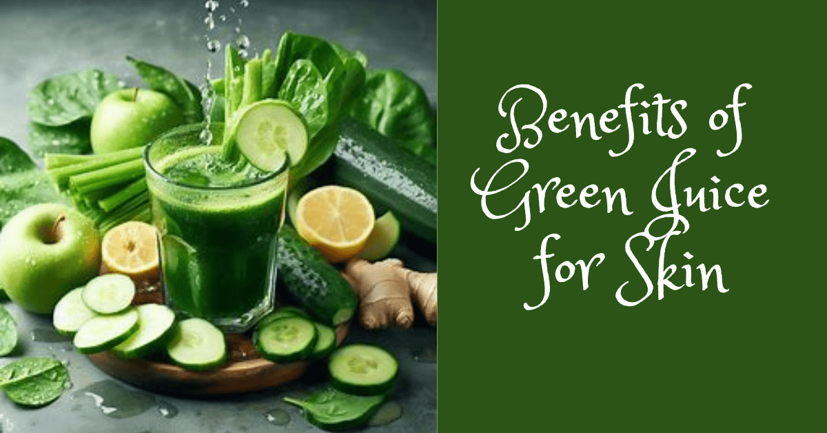 Benefits of Green Juice for Skin