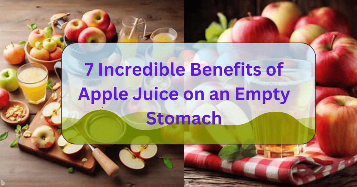 Benefits of apple juice on an empty stomach